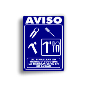 Señalamiento Al finalizar su Trabajo coloque la Herramienta en su Lugar